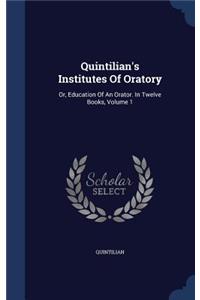 Quintilian's Institutes Of Oratory