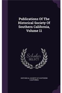 Publications of the Historical Society of Southern California, Volume 11