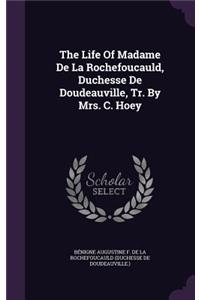 Life Of Madame De La Rochefoucauld, Duchesse De Doudeauville, Tr. By Mrs. C. Hoey