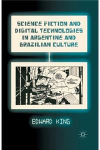 Science Fiction and Digital Technologies in Argentine and Brazilian Culture