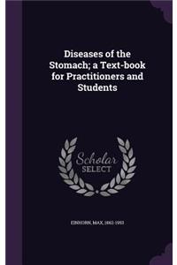 Diseases of the Stomach; a Text-book for Practitioners and Students