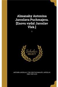 Almanahy Antonína Jaroslava Puchmajera. [Znovu vydal Jaroslav Vlek.]; 1