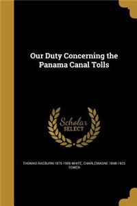 Our Duty Concerning the Panama Canal Tolls