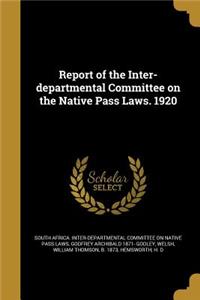Report of the Inter-departmental Committee on the Native Pass Laws. 1920