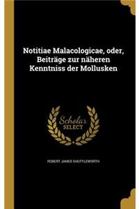 Notitiae Malacologicae, Oder, Beitrage Zur Naheren Kenntniss Der Mollusken