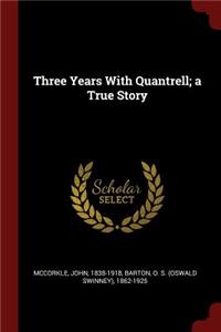 Three Years With Quantrell; a True Story