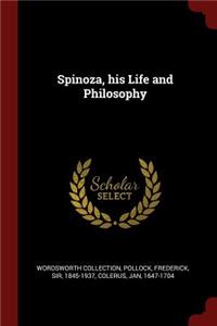 Spinoza, his Life and Philosophy