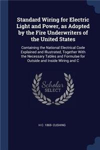 Standard Wiring for Electric Light and Power, as Adopted by the Fire Underwriters of the United States