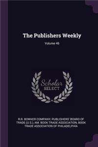 The Publishers Weekly; Volume 46