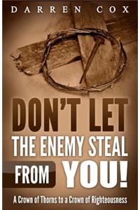 Don't Let the Enemy Steal from You!