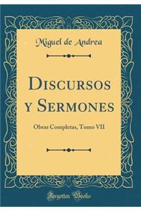 Discursos Y Sermones: Obras Completas, Tomo VII (Classic Reprint)