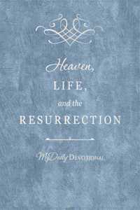 Heaven, Life, and the Resurrection