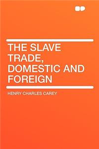 The Slave Trade, Domestic and Foreign