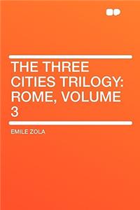 The Three Cities Trilogy: Rome, Volume 3