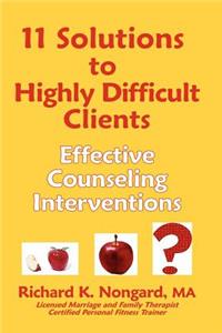 11 Solutions to Highly Difficult Clients