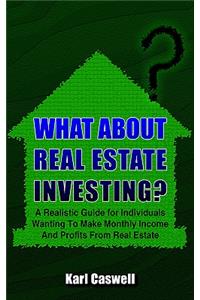 What about Real Estate Investing?