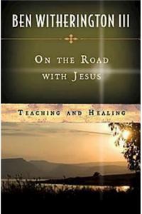 On the Road with Jesus: Teaching and Healing