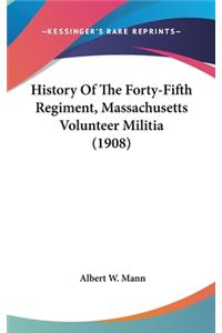 History Of The Forty-Fifth Regiment, Massachusetts Volunteer Militia (1908)