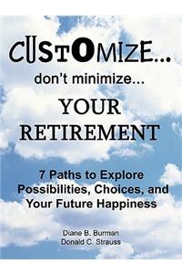 Customize...don't minimize...Your Retirement
