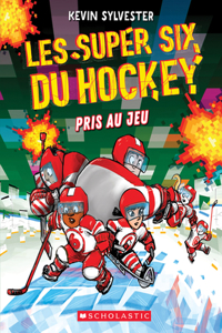 Les Super Six Du Hockey: N° 5 - Pris Au Jeu