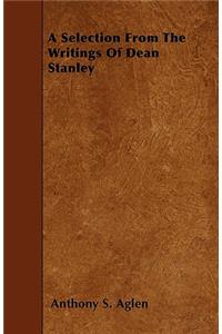 A Selection From The Writings Of Dean Stanley