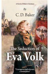 Seduction of Eva Volk: A Novel of Hitler's Christians