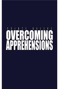 Overcoming Apprehensions