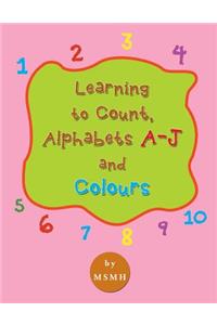 Learning to Count, Alphabets A-J and Colours