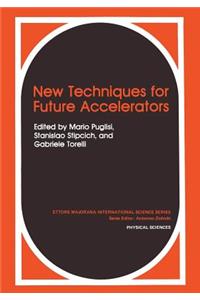 New Techniques for Future Accelerators