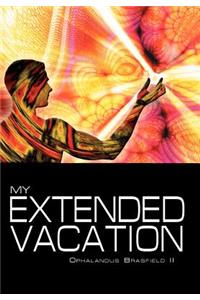 My Extended Vacation