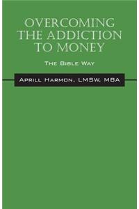 Overcoming the Addiction to Money
