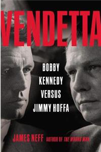 Vendetta: Bobby Kennedy Versus Jimmy Hoffa