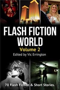 Flash Fiction World - Volume 2: 70 Flash Fiction & Short Stories