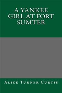 A Yankee Girl at Fort Sumter