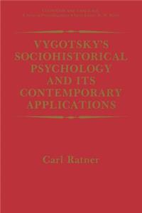 Vygotsky's Sociohistorical Psychology and Its Contemporary Applications