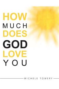 How Much Does God Love You