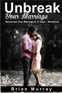 Unbreak Your Marriage