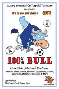 100% Bull - Over 200 Jokes and Cartoon Animals, Aliens, Sports, Holidays, Occupations, School, Computers, Monsters, Dinosaurs & More - in BLACK + WHITE
