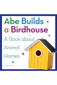 Abe Builds a Birdhouse