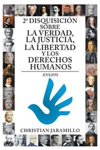 2a disquisición sobre la verdad, la justicia, la libertad y los derechos humanos