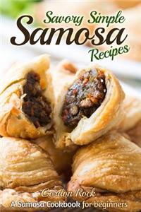 Savory Simple Samosa Recipes: A Samosa Cookbook for Beginners