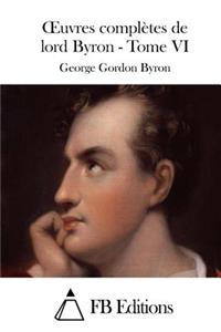 Oeuvres complètes de lord Byron - Tome VI