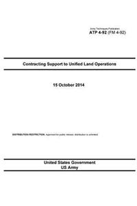 Army Techniques Publication ATP 4-92 (FM 4-92) Contracting Support to Unified Land Operations October 2014