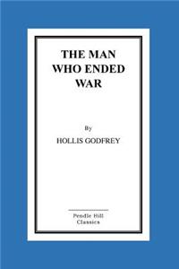 Man Who Ended War