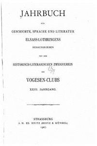 Jahrbuch für geschichte, sprache und literatur Elsass-Lothringens - XXIII