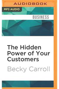 Hidden Power of Your Customers