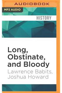 Long, Obstinate, and Bloody