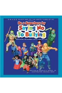 S.W.A.G.G. BLACK and DO THE WRITE THING OF DC Present Be A Superhero By Saying No To Bullying