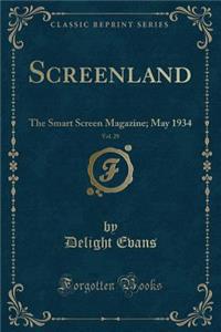 Screenland, Vol. 29: The Smart Screen Magazine; May 1934 (Classic Reprint)