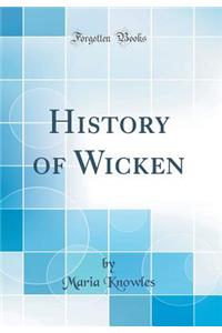 History of Wicken (Classic Reprint)